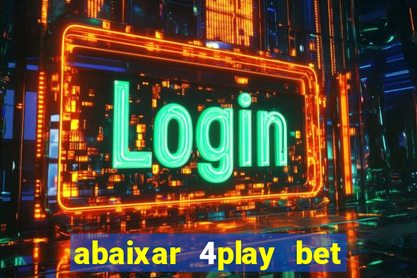 abaixar 4play bet baixar app